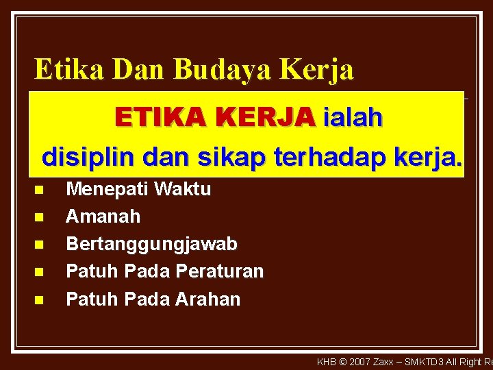 Etika Dan Budaya Kerja ETIKA KERJA ialah disiplin dan sikap terhadap kerja. n n