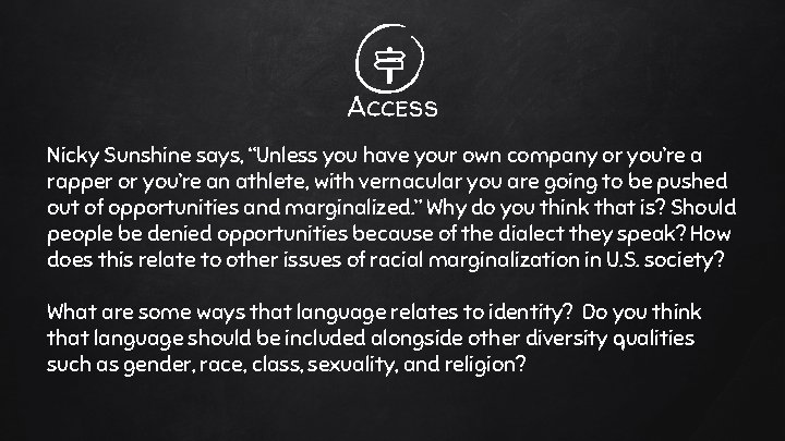 Access Nicky Sunshine says, “Unless you have your own company or you’re a rapper