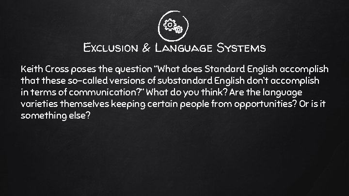 Exclusion & Language Systems Keith Cross poses the question “What does Standard English accomplish