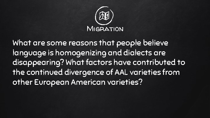 Migration What are some reasons that people believe language is homogenizing and dialects are