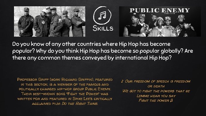 Skills Do you know of any other countries where Hip Hop has become popular?