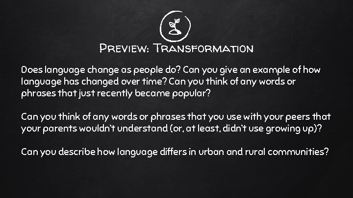 Preview: Transformation Does language change as people do? Can you give an example of