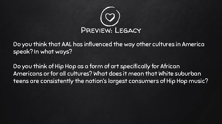 Preview: Legacy Do you think that AAL has influenced the way other cultures in