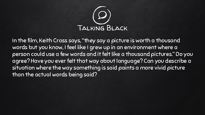 Talking Black In the film, Keith Cross says, “they say a picture is worth