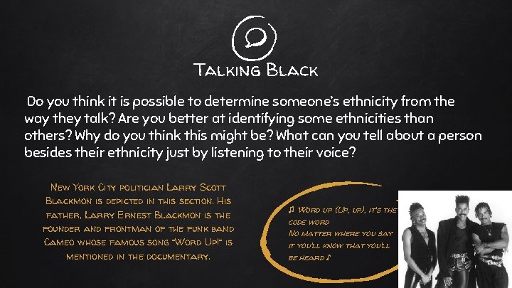 Talking Black Do you think it is possible to determine someone’s ethnicity from the