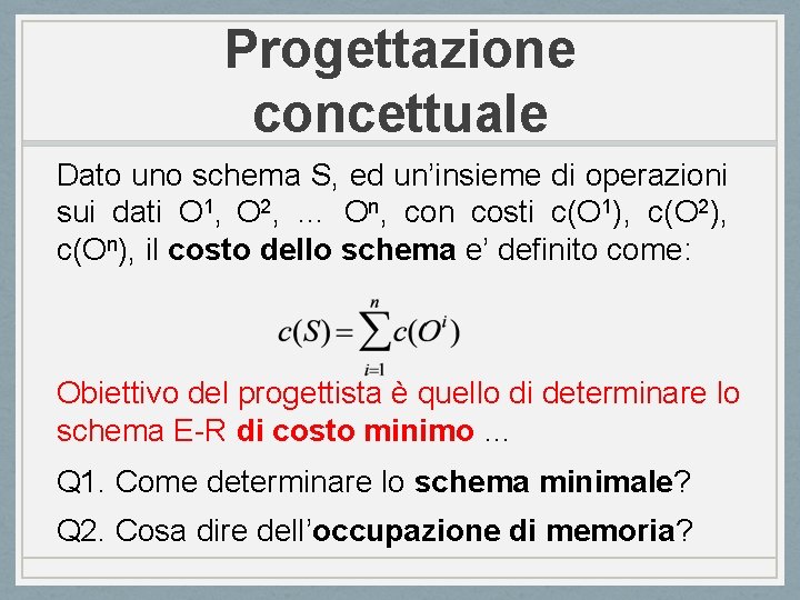 Progettazione concettuale Dato uno schema S, ed un’insieme di operazioni sui dati O 1,