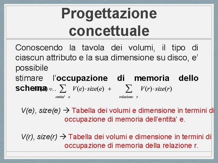 Progettazione concettuale Conoscendo la tavola dei volumi, il tipo di ciascun attributo e la