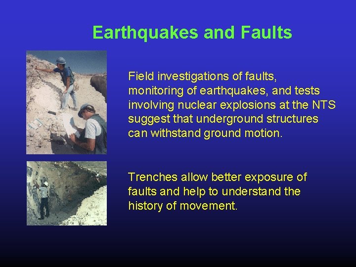 Earthquakes and Faults Field investigations of faults, monitoring of earthquakes, and tests involving nuclear