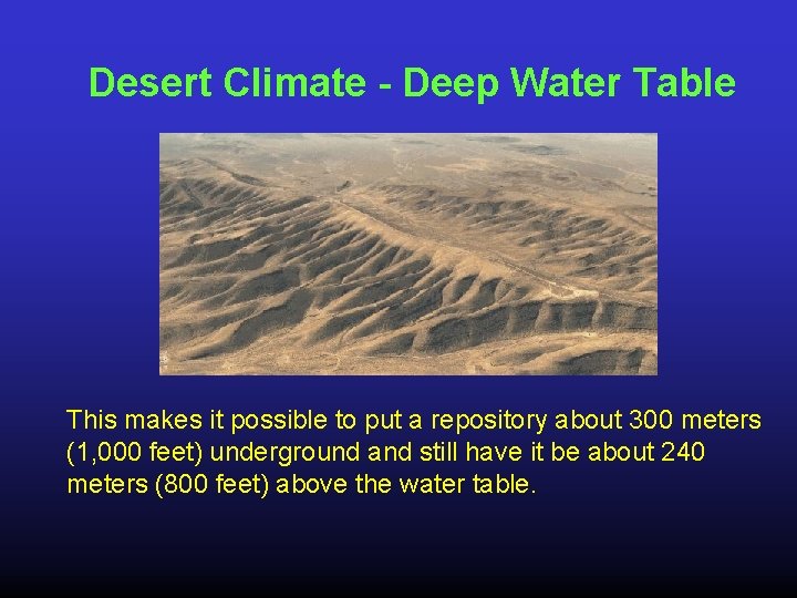 Desert Climate - Deep Water Table This makes it possible to put a repository