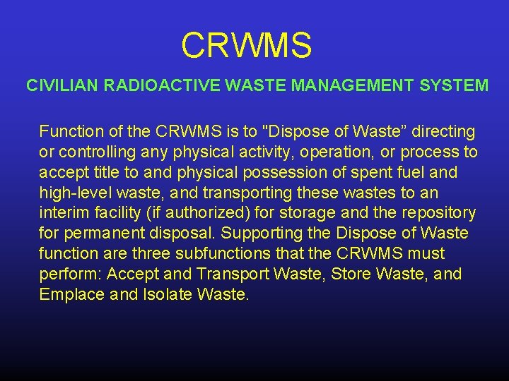 CRWMS CIVILIAN RADIOACTIVE WASTE MANAGEMENT SYSTEM Function of the CRWMS is to "Dispose of