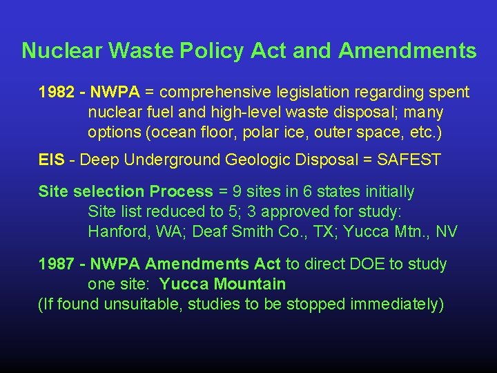 Nuclear Waste Policy Act and Amendments 1982 - NWPA = comprehensive legislation regarding spent