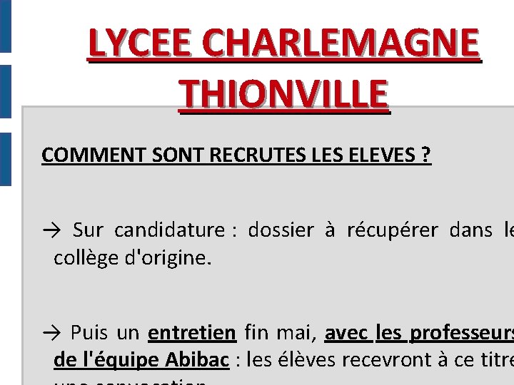 LYCEE CHARLEMAGNE THIONVILLE COMMENT SONT RECRUTES LES ELEVES ? → Sur candidature : dossier