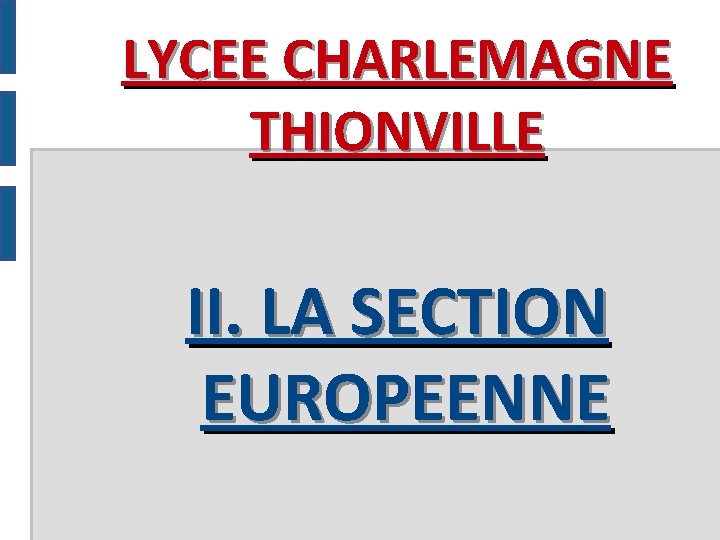 LYCEE CHARLEMAGNE THIONVILLE II. LA SECTION EUROPEENNE 