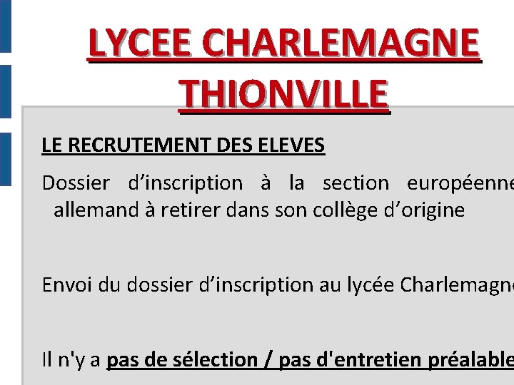 LYCEE CHARLEMAGNE THIONVILLE LE RECRUTEMENT DES ELEVES Dossier d’inscription à la section européenne allemand