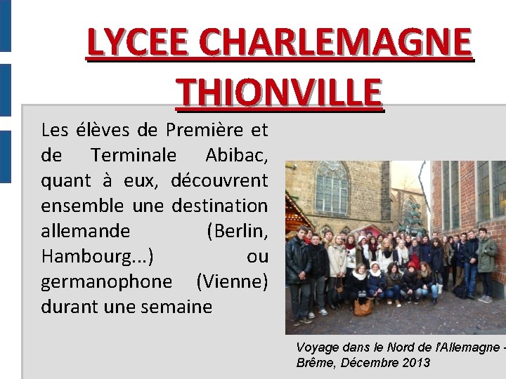 LYCEE CHARLEMAGNE THIONVILLE Les élèves de Première et de Terminale Abibac, quant à eux,