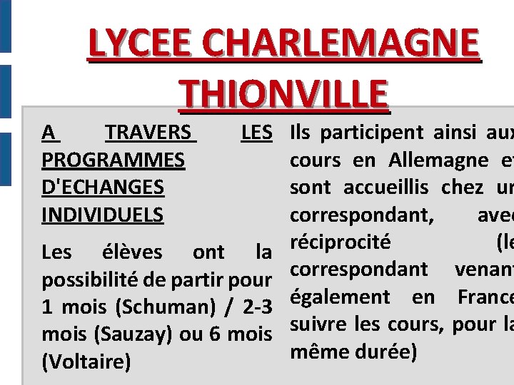 LYCEE CHARLEMAGNE THIONVILLE LES Ils participent ainsi aux cours en Allemagne et sont accueillis