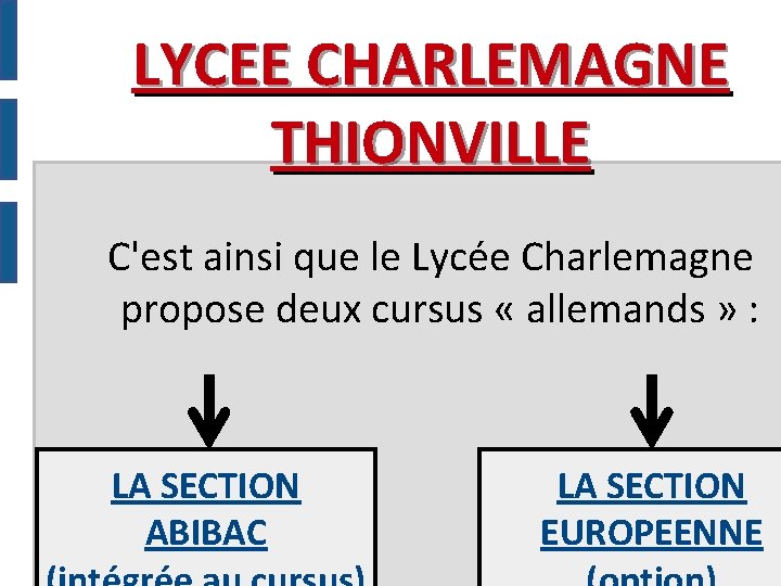 LYCEE CHARLEMAGNE THIONVILLE C'est ainsi que le Lycée Charlemagne propose deux cursus « allemands