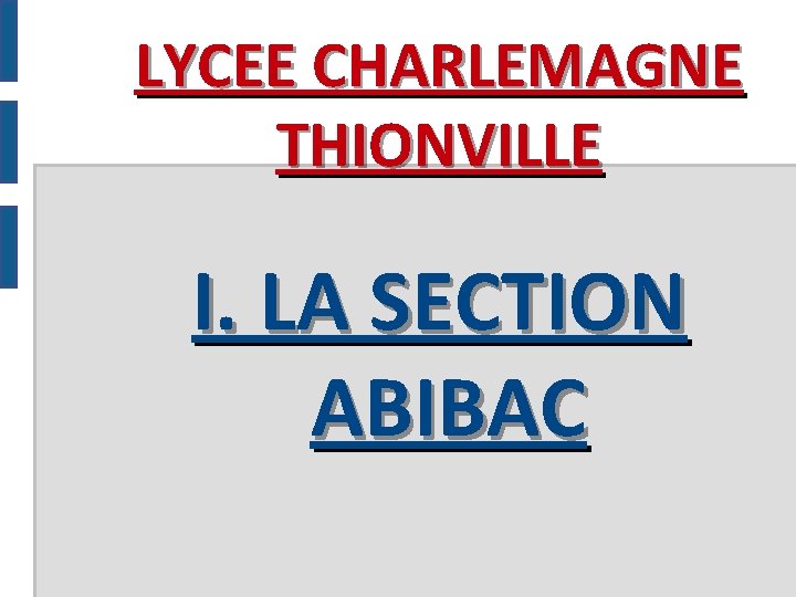 LYCEE CHARLEMAGNE THIONVILLE I. LA SECTION ABIBAC 