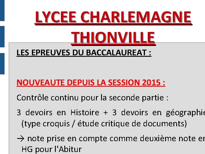 LYCEE CHARLEMAGNE THIONVILLE LES EPREUVES DU BACCALAUREAT : NOUVEAUTE DEPUIS LA SESSION 2015 :