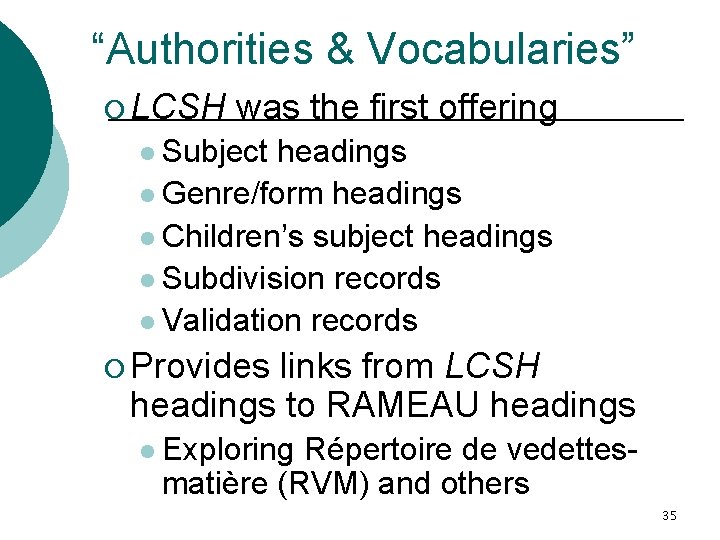“Authorities & Vocabularies” ¡ LCSH was the first offering l Subject headings l Genre/form