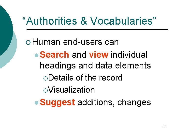 “Authorities & Vocabularies” ¡ Human end-users can l Search and view individual headings and