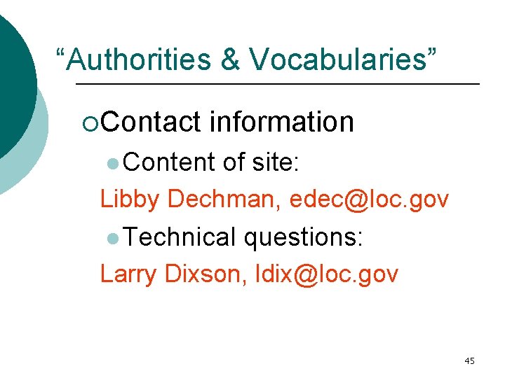 “Authorities & Vocabularies” ¡Contact information l Content of site: Libby Dechman, edec@loc. gov l