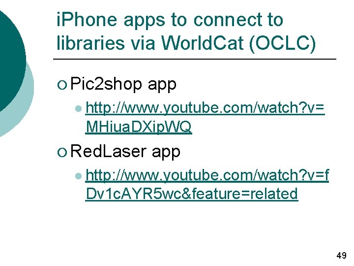 i. Phone apps to connect to libraries via World. Cat (OCLC) ¡ Pic 2