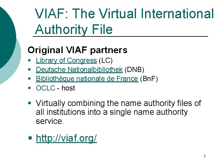 VIAF: The Virtual International Authority File Original VIAF partners § § Library of Congress