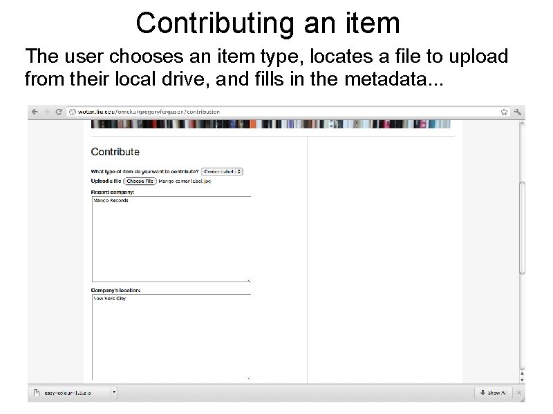 Contributing an item The user chooses an item type, locates a file to upload