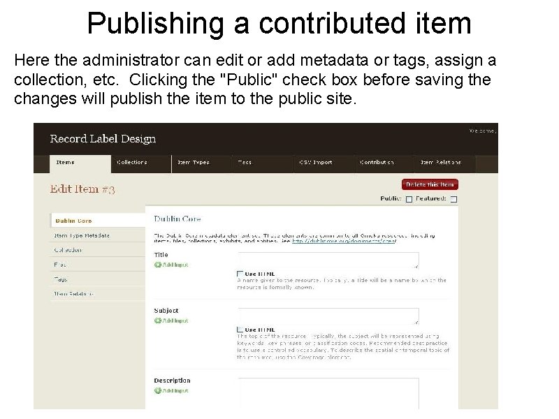 Publishing a contributed item Here the administrator can edit or add metadata or tags,