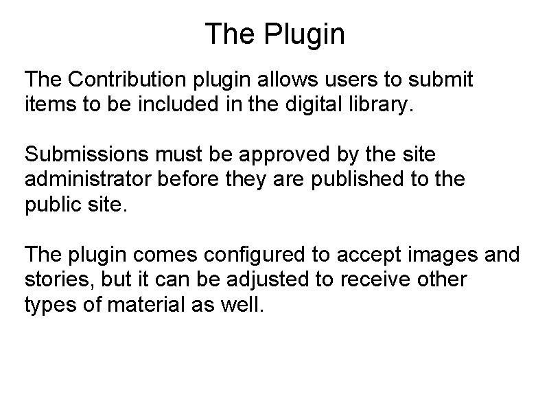 The Plugin The Contribution plugin allows users to submit items to be included in