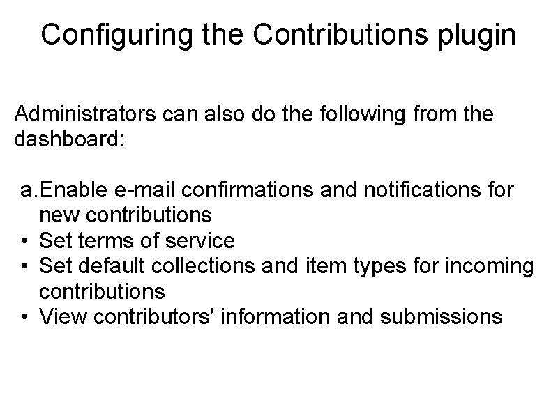 Configuring the Contributions plugin Administrators can also do the following from the dashboard: a.