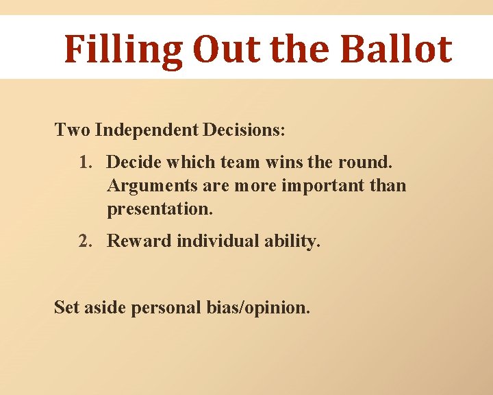 Filling Out the Ballot Two Independent Decisions: 1. Decide which team wins the round.