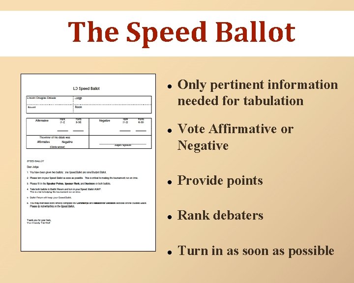 The Speed Ballot ● Only pertinent information needed for tabulation ● Vote Affirmative or