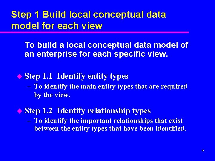 Step 1 Build local conceptual data model for each view To build a local