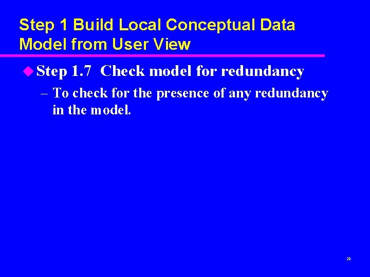 Step 1 Build Local Conceptual Data Model from User View u Step 1. 7