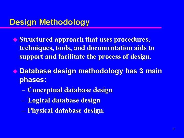 Design Methodology u Structured approach that uses procedures, techniques, tools, and documentation aids to Design Methodology u Structured approach that uses procedures, techniques, tools, and documentation aids to