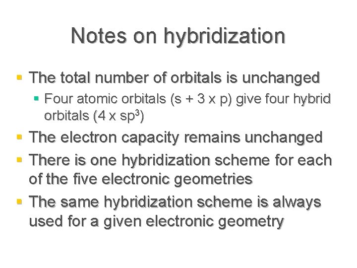 Notes on hybridization § The total number of orbitals is unchanged § Four atomic