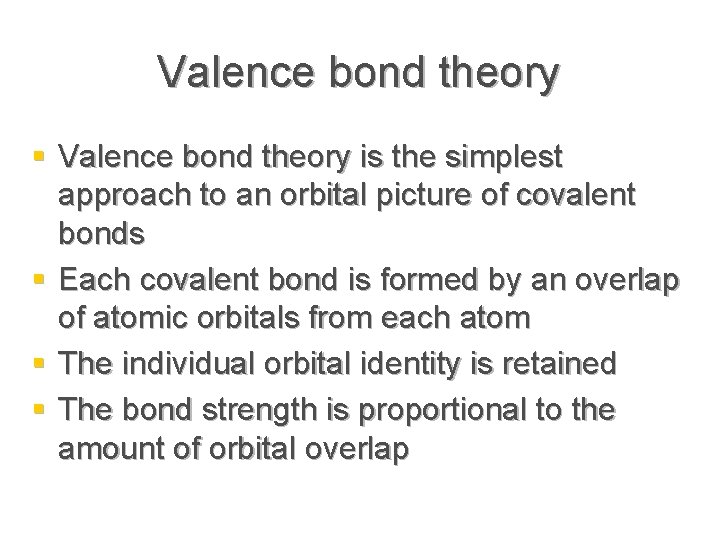 Valence bond theory § Valence bond theory is the simplest approach to an orbital