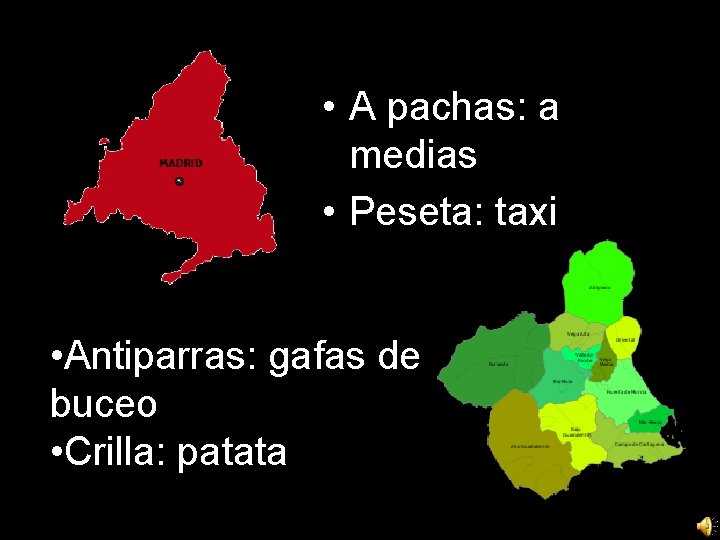  • A pachas: a medias • Peseta: taxi • Antiparras: gafas de buceo