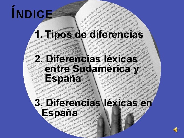 Í NDICE 1. Tipos de diferencias 2. Diferencias léxicas entre Sudamérica y España 3.