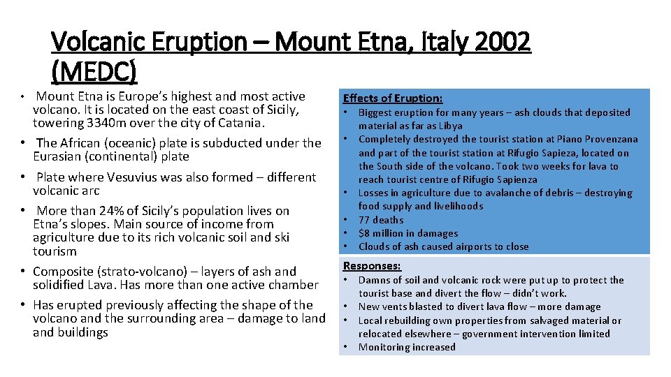 Volcanic Eruption – Mount Etna, Italy 2002 (MEDC) • Mount Etna is Europe’s highest