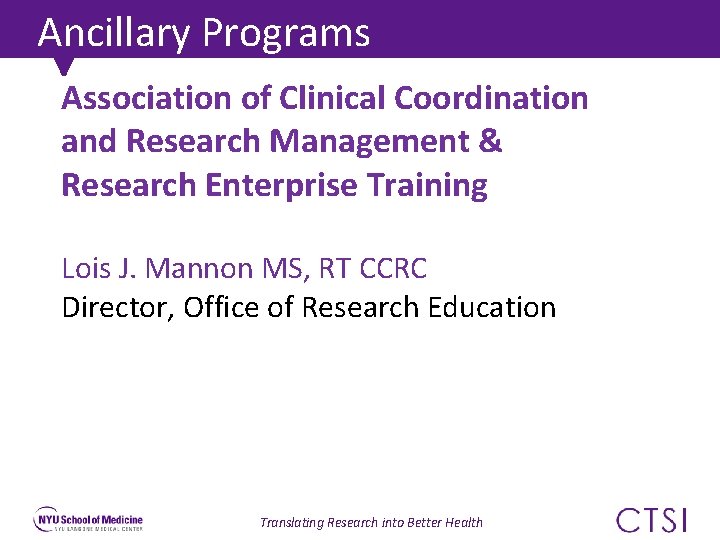 Ancillary Programs Association of Clinical Coordination and Research Management & Research Enterprise Training Lois