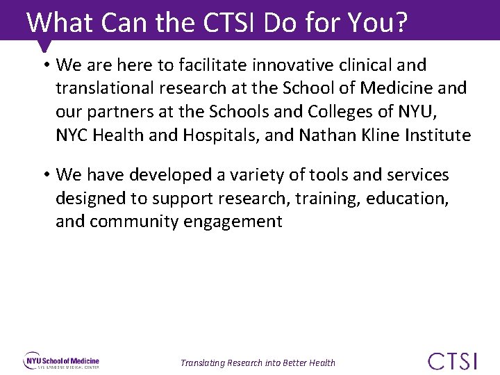 What Can the CTSI Do for You? • We are here to facilitate innovative