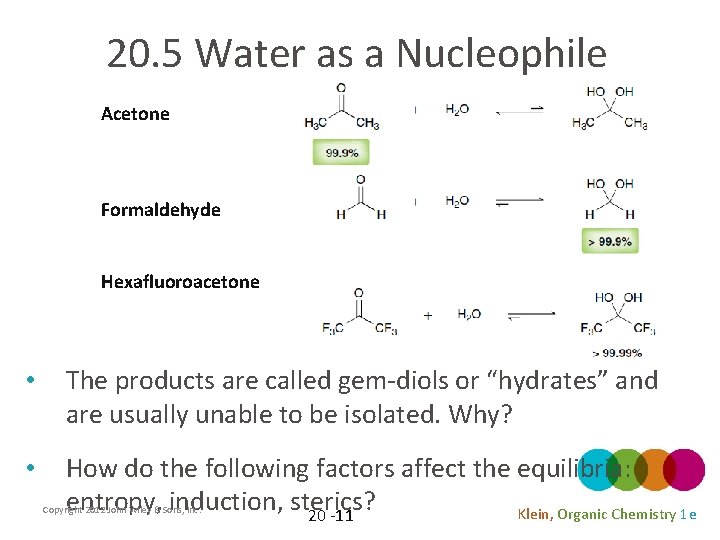 20. 5 Water as a Nucleophile Acetone Formaldehyde Hexafluoroacetone • The products are called
