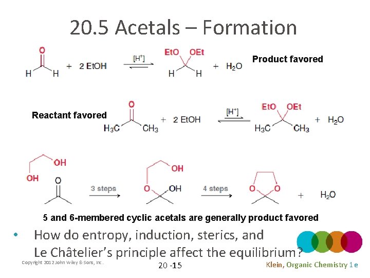 20. 5 Acetals – Formation Product favored Reactant favored 5 and 6 -membered cyclic