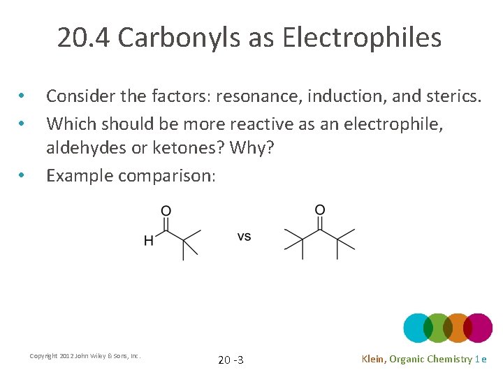 20. 4 Carbonyls as Electrophiles • • • Consider the factors: resonance, induction, and