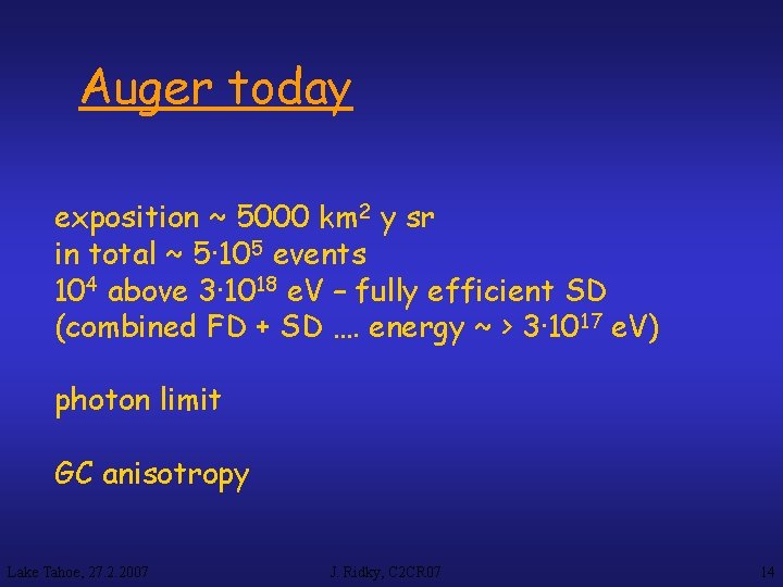 Auger today exposition ~ 5000 km 2 y sr in total ~ 5· 105