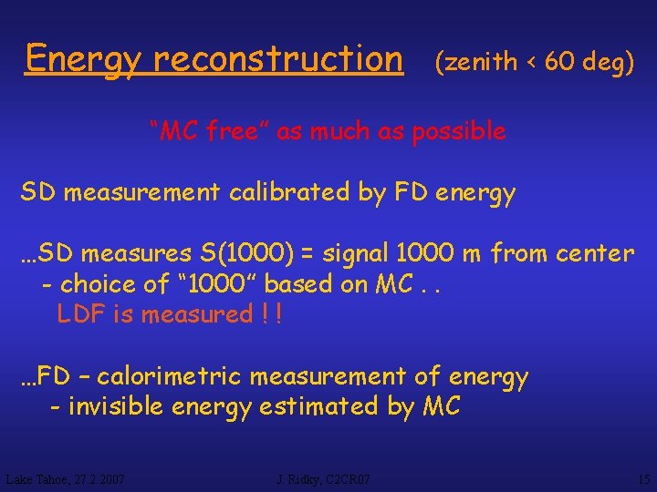 Energy reconstruction (zenith < 60 deg) “MC free” as much as possible SD measurement