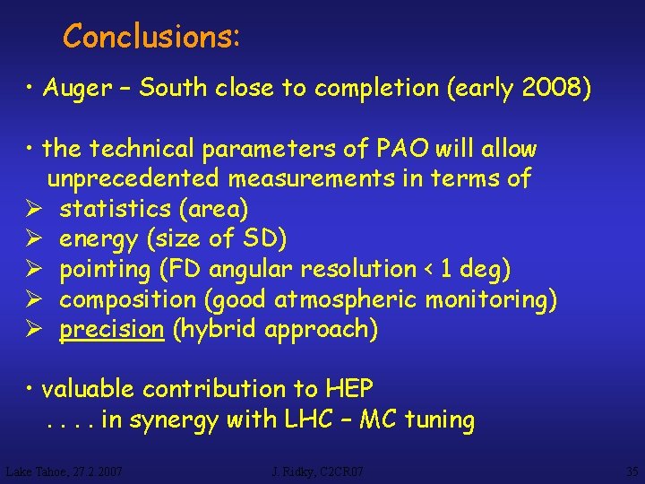 Conclusions: • Auger – South close to completion (early 2008) • the technical parameters